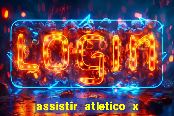 assistir atletico x botafogo ao vivo hd